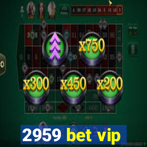 2959 bet vip